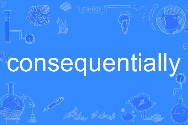 consequentially