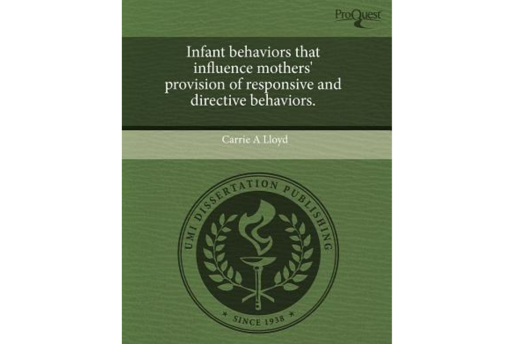 Infant Behaviors That Influence Mothers\x27 Provision of Responsive and Directive Behaviors. Infant Behaviors That Influence Mothers\x27 Provision of Responsive and Directive Behaviors.