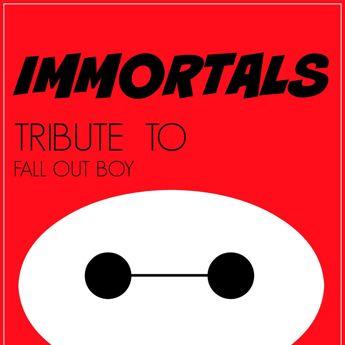 Immortals(Fall Out Boy演唱電影《超能陸戰隊》主題曲)