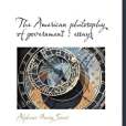 The American Philosophy of Government The American Philosophy of Government