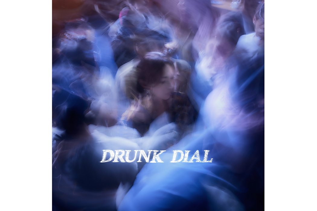 DRUNK DIAL DRUNK DIAL