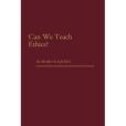 Can We Teach Ethics? Can We Teach Ethics?