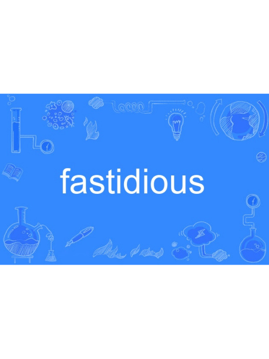 fastidious fastidious