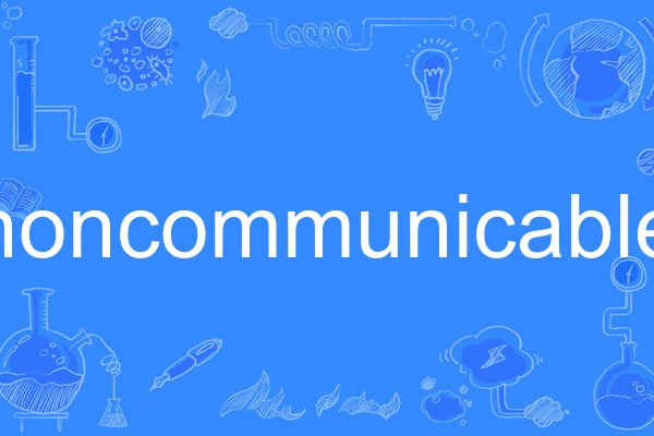 noncommunicable noncommunicable