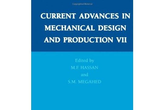 Current Advances in Mechanical Design and Production VII Current Advances in Mechanical Design and Production VII