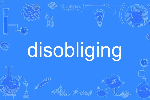 disobliging disobliging