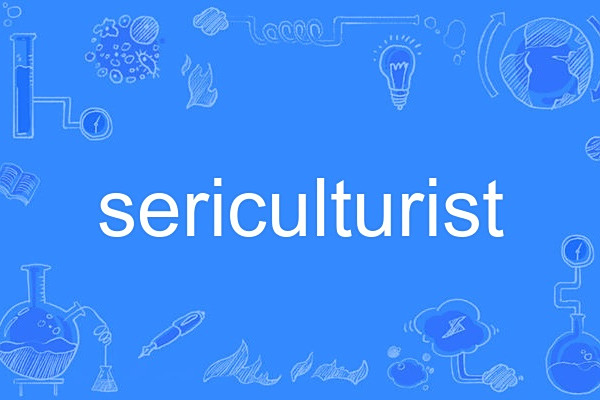 sericulturist sericulturist