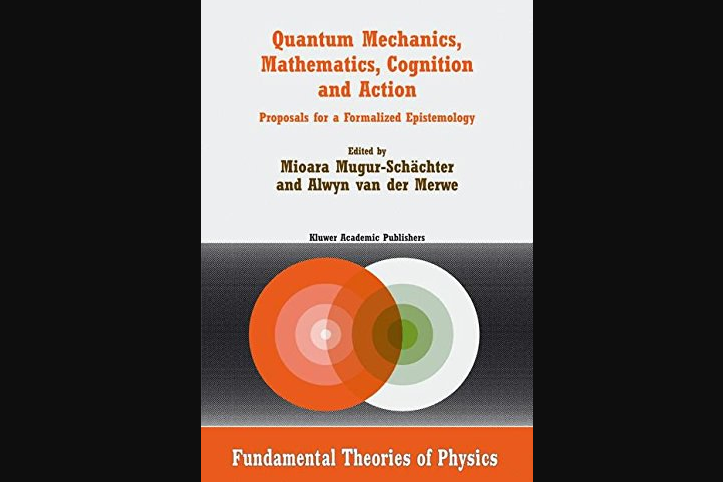 Quantum Mechanics, Mathematics, Cognition and Action Quantum Mechanics, Mathematics, Cognition and Action