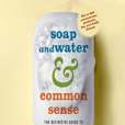 Soap and Water & Common Sense Soap and Water & Common Sense
