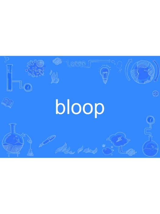bloop bloop