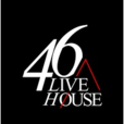 46LIVEHOUSE 46LIVEHOUSE