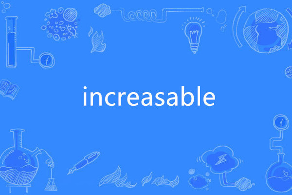 increasable increasable