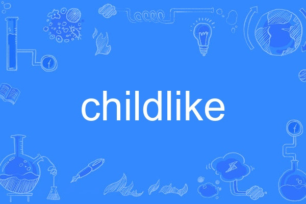 childlike childlike