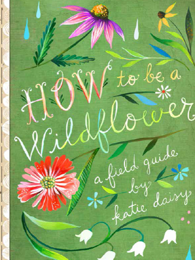 how to be a wildflower how to be a wildflower