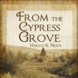 From the Cypress Grove From the Cypress Grove