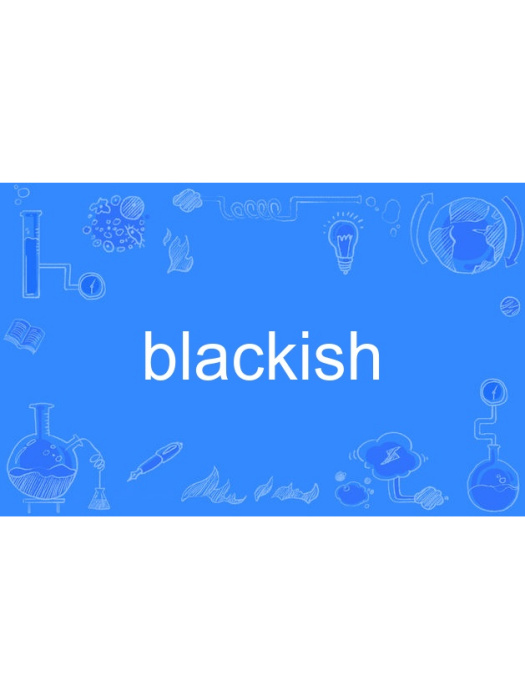 blackish blackish
