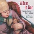 A Bear in War(Innes, Stephanie; Endrulat, Harry; Deines,Brian著圖書) A Bear in War(Innes, Stephanie; Endrulat, Harry; Deines,Brian著圖書)