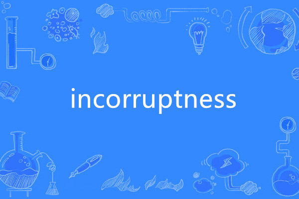 incorruptness incorruptness