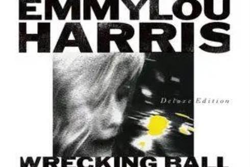 Wrecking Ball(Emmylou Harris演唱的歌曲) Wrecking Ball(Emmylou Harris演唱的歌曲)