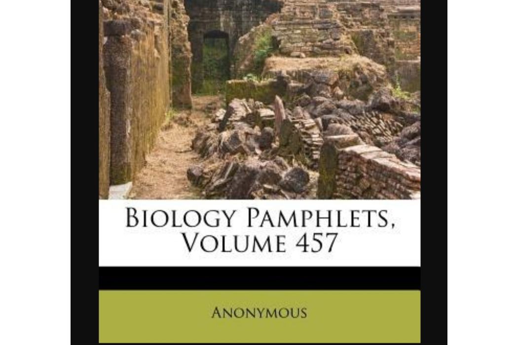 Biology Pamphlets, Volume 457 Biology Pamphlets, Volume 457