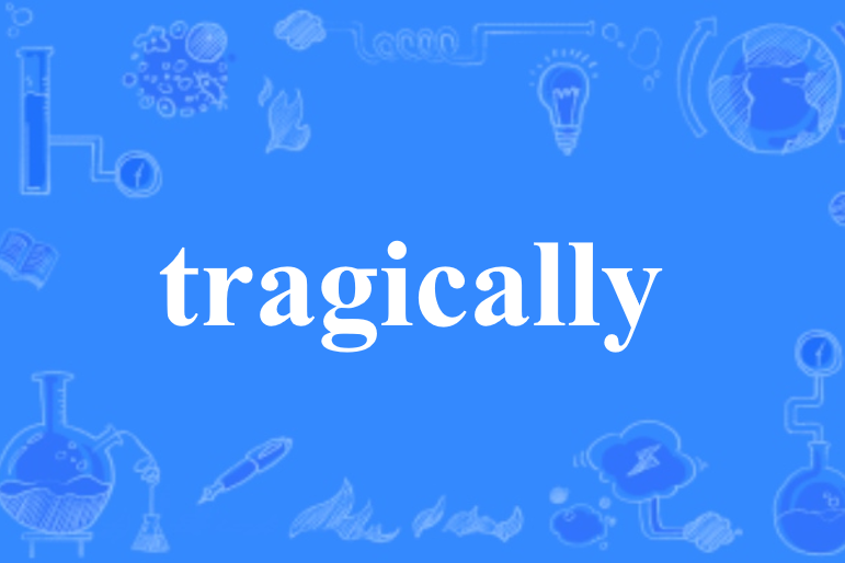 tragically tragically