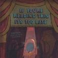 If You\x27re Reading This, It\x27s Too Late If You\x27re Reading This, It\x27s Too Late