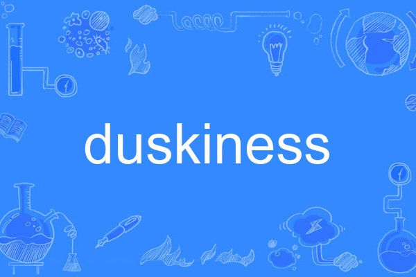 duskiness duskiness