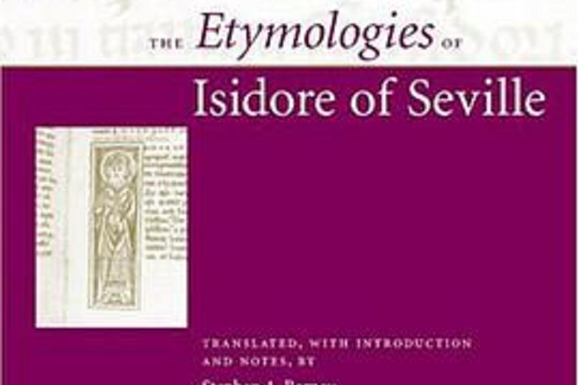 The Etymologies of Isidore of Seville The Etymologies of Isidore of Seville