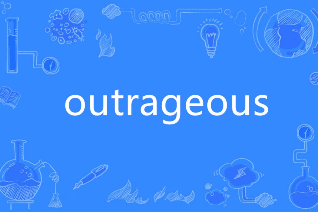 Outrageous(英語單詞) Outrageous(英語單詞)