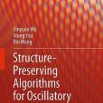 Structure-Preserving Algorithms for Oscillatory Differential Equations Structure-Preserving Algorithms for Oscillatory Differential Equations