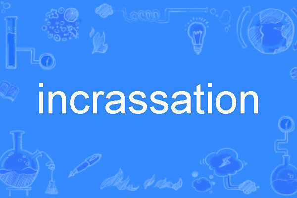 incrassation incrassation