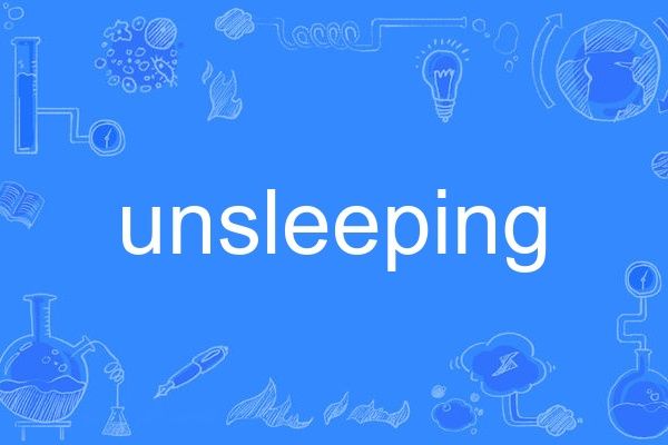 unsleeping unsleeping
