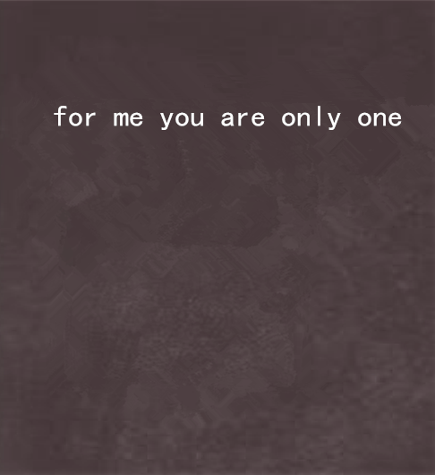 for me you are only one for me you are only one