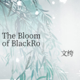 The Bloom of BlackRose The Bloom of BlackRose