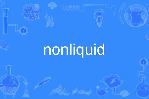 nonliquid nonliquid