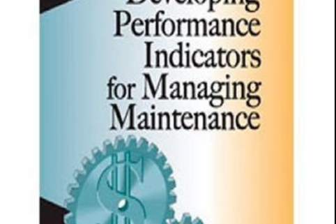 Developing Performance Indicators for Managing Maintenance Second Edition Developing Performance Indicators for Managing Maintenance Second Edition