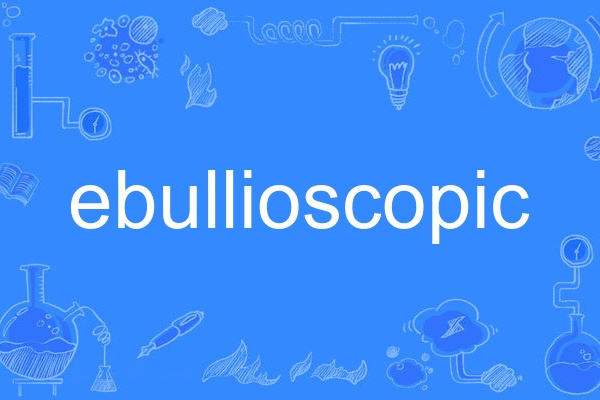 ebullioscopic ebullioscopic