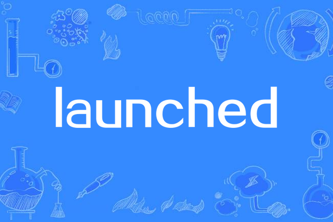 launched launched