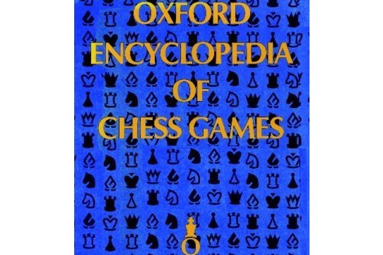 Oxford Encyclopedia of Chess Games Oxford Encyclopedia of Chess Games