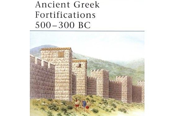 Ancient Greek Fortifications 500-300 BC Ancient Greek Fortifications 500-300 BC