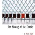 The Sinking of the Titanic(Stahl, C Victor著圖書) The Sinking of the Titanic(Stahl, C Victor著圖書)