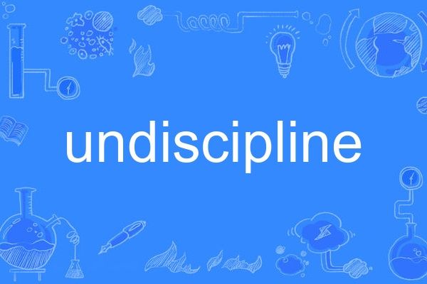 undiscipline undiscipline