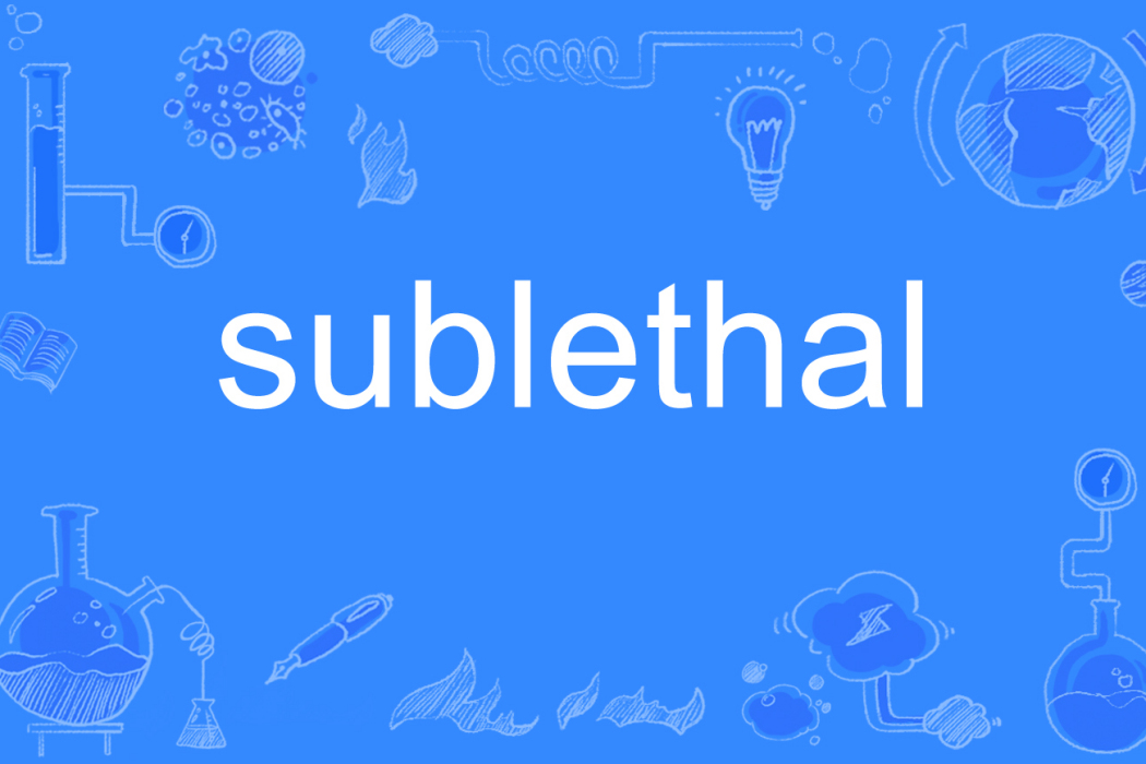 sublethal