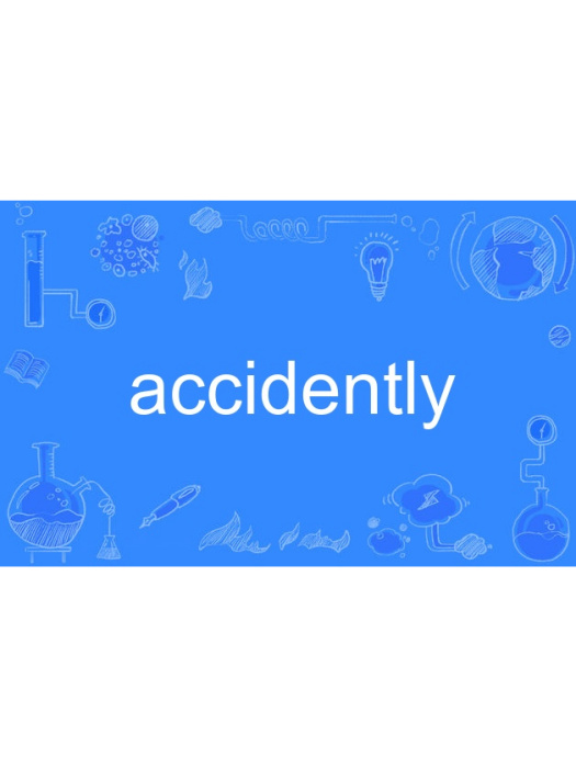 accidently accidently