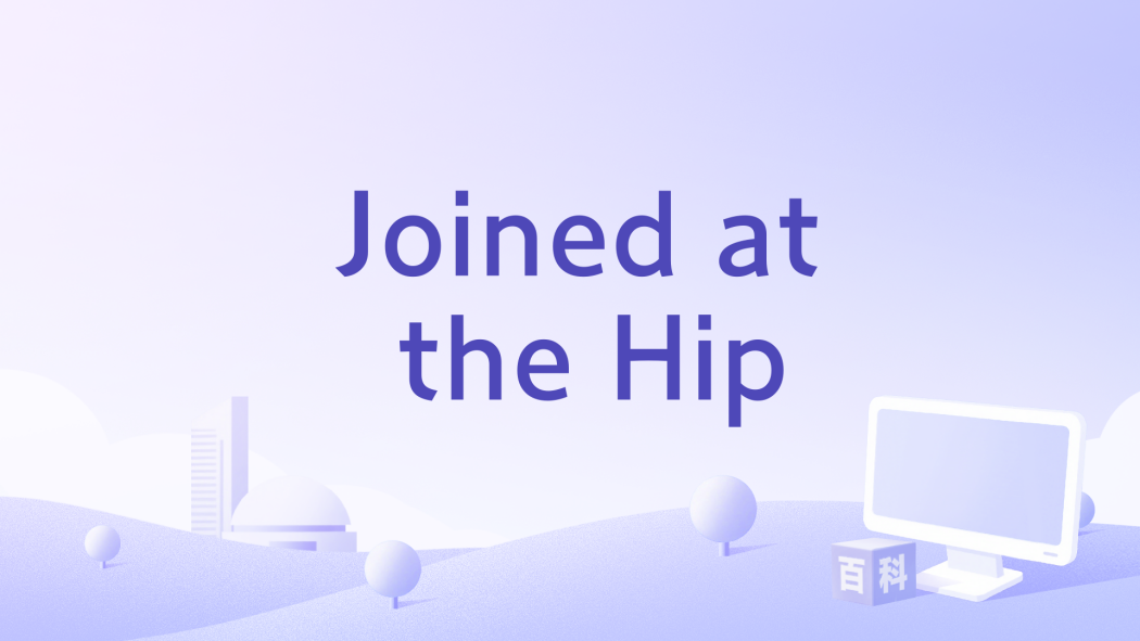 Joined at the Hip Joined at the Hip