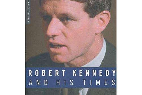 Robert Kennedy & His Times Robert Kennedy & His Times