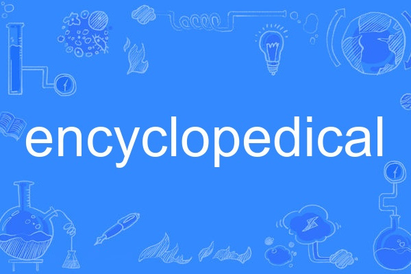 encyclopedical encyclopedical