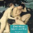 Ever since Adam and Eve Ever since Adam and Eve