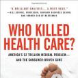 Who Killed HealthCare? Who Killed HealthCare?