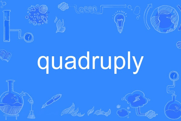 quadruply quadruply